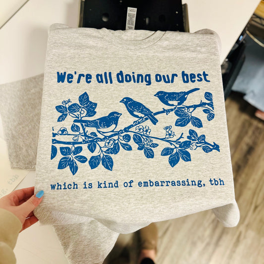 We're All Doing Our Best | Tshirt or Crewneck