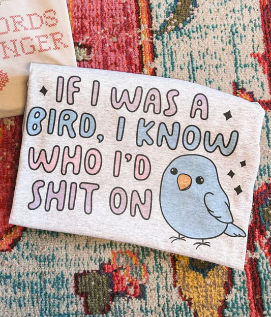 If I Was A Bird | Tshirt or Crewneck