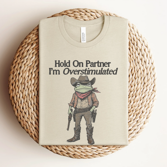 Hold On Partner | Tshirt or Crewneck